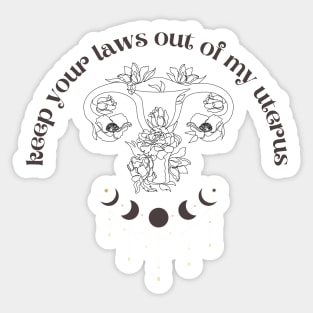 Keep Your Laws Out of My Uterus Sticker